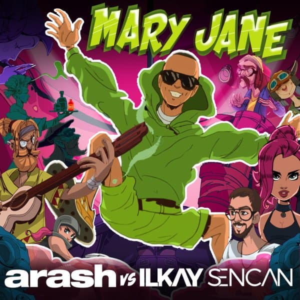 Mary Jane · Arash & Ilkay Sencan