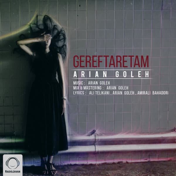 Gereftaretam · Arian Goleh