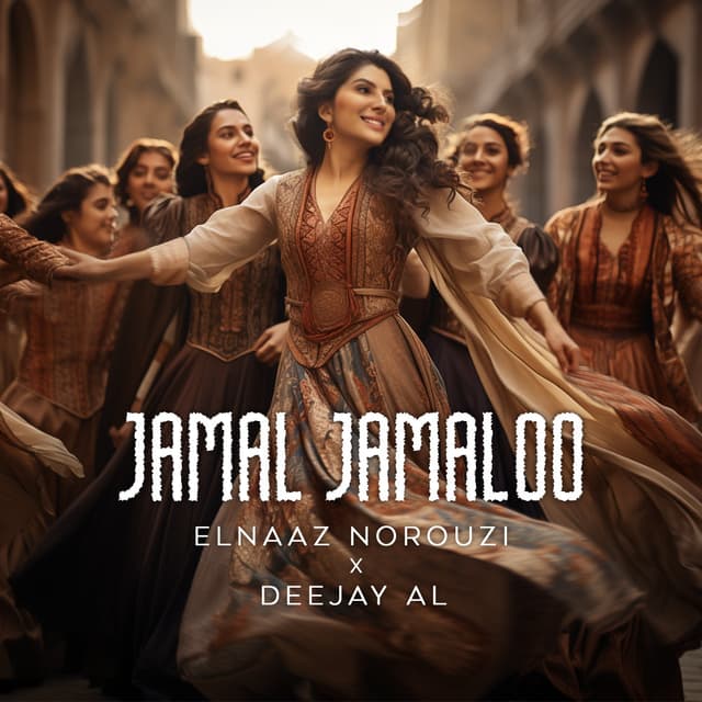 Jamal Jamaloo · Elnaaz Norouzi & Deejay Al