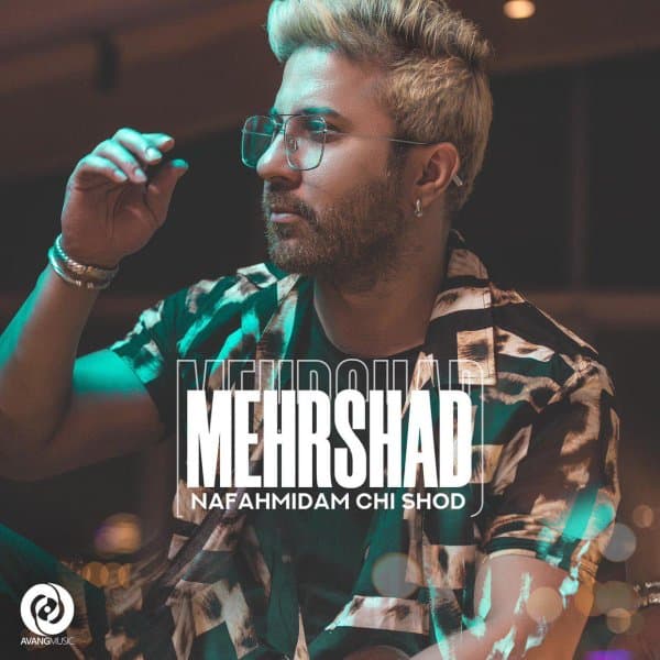 Nafahmidam Chi Shod · Mehrshad