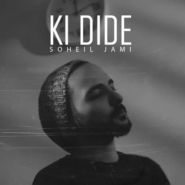 Ki Dide · Soheil Jami