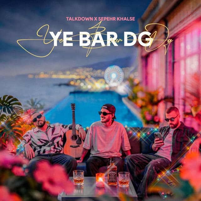 Ye Bar Dg · Talk Down & Sepehr Khalse