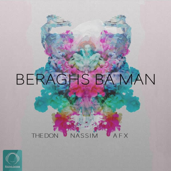 Beraghs Ba Man · The Don, Nassim, & AFX