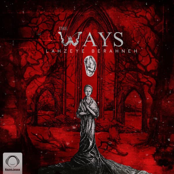 Lahzeye Berahneh · The Ways